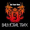 Balmoral Trax - On Your Own - Single